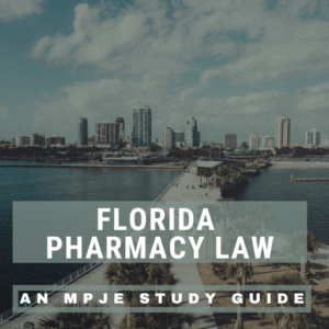 Florida Pharmacy Law: A MPJE Study Guide- PRINT VERSION