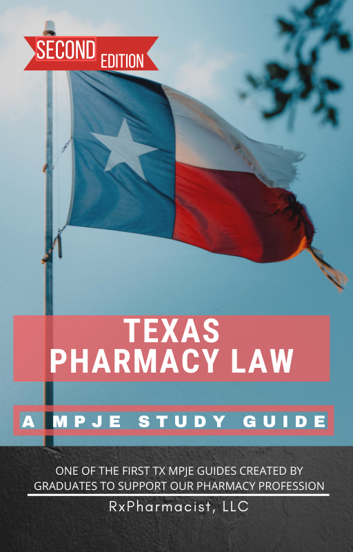 Texas Pharmacy Law An MPJE Study Guide Second Edition RxPharmacist