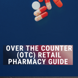 Over The Counter Retail Pharmacy Guide: An Online Course