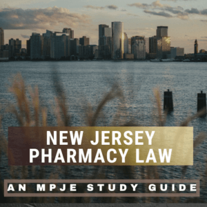 New Jersey Pharmacy Law: An MPJE® Online Prepatory Course