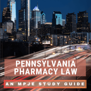 Pennsylvania Pharmacy Law: A MPJE Study Guide Online Course